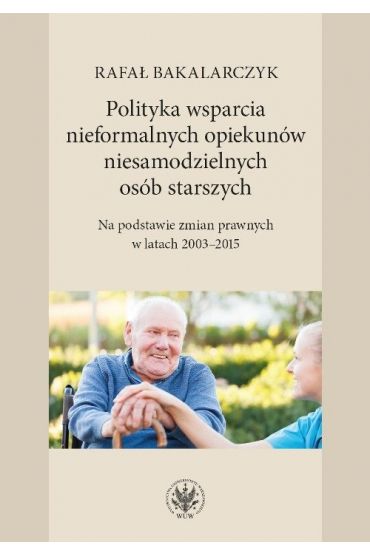 Polityka wsparcia nieformalnych opiekunów niesamodzielnych osób starszych