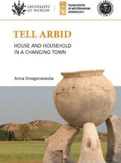 Tell Arbid House and household in a changing town PAM Monograph Series 9