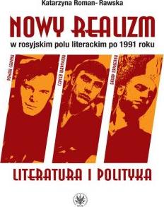 Nowy realizm w rosyjskim polu literackim po 1991 roku Literatura i polityka