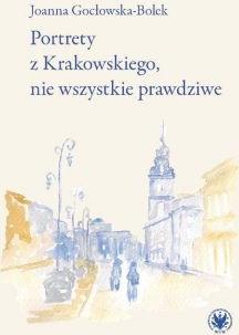 Portrety z Krakowskiego, nie wszystkie prawdziwe