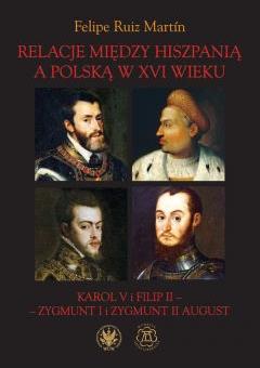 Relacje między Hiszpanią a Polską w XVI wieku. Karol V i Filip II - Zygmunt I i Zygmunt II August