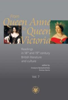 From Queen Anne to Queen Victoria. Readings in 18th and 19th century British Literature and Culture.