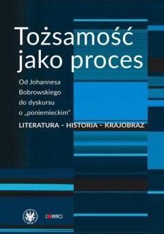 Tożsamość jako proces. Od Johannesa Bobrowskiego..