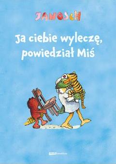 Ja ciebie wyleczę, powiedział Miś