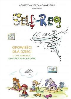 Self-regulation. Opowieści dla dzieci o tym, jak działać, gdy emocje biorą górę