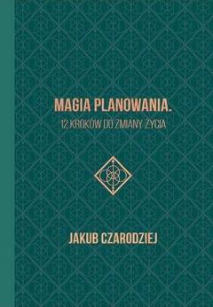 Magia planowania. 12 kroków do zmiany życia