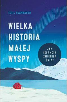 Wielka historia małej wyspy. Jak Islandia zmieniła świat