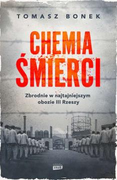 Chemia śmierci. Zbrodnie w najtajniejszym obozie III Rzeszy. Wydanie specjalne