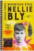 Niezwykłe życie Nellie Bly. Dziennikarka, która...