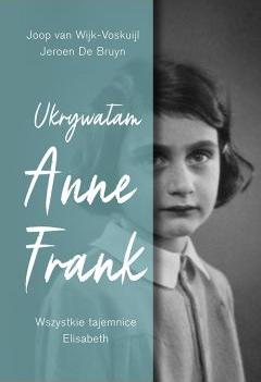 Ukrywałam Anne Frank. Wszystkie tajemnice Elisabeth