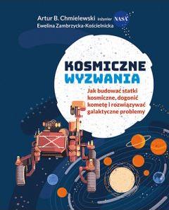 Kosmiczne wyzwania. Jak budować statki kosmiczne, dogonić kometę i rozwiązywać galaktyczne problemy