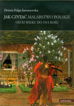 Jak czytać malarstwo polskie. Od XI wieku do 1914