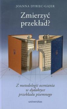 Zmierzyć przekład? Z metodologii oceniania w dydaktyce przekładu pisemnego