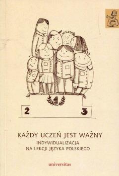 Każdy uczeń jest ważny. Indywidualizacja na lekcji języka polskiego