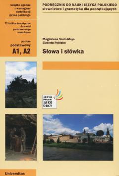 Słowa i słówka. Podręcznik do nauki języka polskiego. Słownictwo i gramatyka dla początkujących. Poziom A1, A2