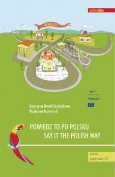 Powiedz to po polsku. Say it the Polish Way. Ćwiczenia rozwijające sprawność rozumienia ze słuchu