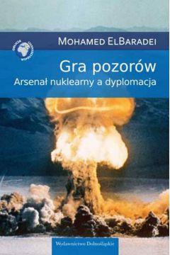 Gra pozorów. Arsenał nuklearny a dyplomacja