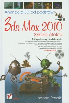 3ds Max 2010. Animacja 3D od podstaw. Szkoła efektu