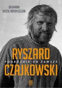 Ryszard Czajkowski. Podróżnik od zawsze