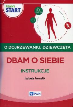 Pewny start. O dojrzewaniu. Dziewczęta. Dbam o siebie. Instrukcje