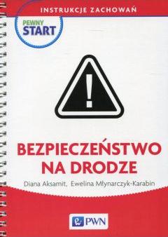 Pewny start. Instrukcje zachowań. Bezpieczeństwo na drodze