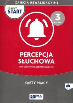 Pewny start. Zajęcia rewalidacyjne. Percepcja słuchowa. Karty pracy. Poziom 3