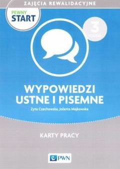 Pewny start. Zajęcia rewalidacyjne. Wypowiedzi ustne i pisemne. Karty pracy i ćwiczenia. Poziom 3