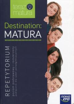 Teraz matura. Destination. Matura. Repetytorium. Poziom podstawowy i rozszerzony