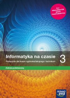 Informatyka na czasie 3. Podręcznik dla liceum ogólnokształcącego i technikum. Zakres podstawowy. Szkoły ponadpodstawowe