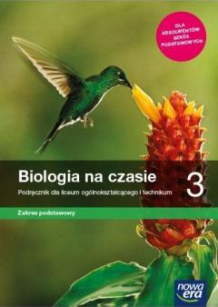 Biologia na czasie 3. Zakres podstawowy. Podręcznik dla liceum ogólnokształcącego i technikum. Szkoły ponadpodstawowe