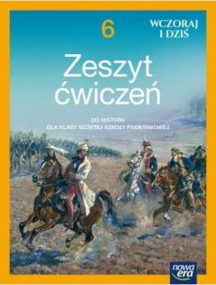 Wczoraj i dziś. Historia. Zeszyt ćwiczeń. Szkoła podstawowa. Klasa 6