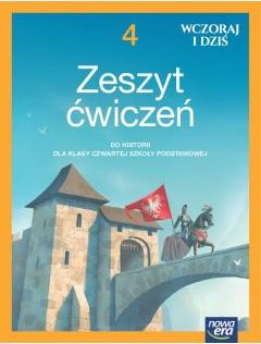 Wczoraj i dziś 4 NEON. Zeszyt ćwiczeń do historii dla klasy czwartej szkoły podstawowej