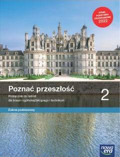 Poznać przeszłość 2. Zakres podstawowy. Podręcznik do historii dla liceum ogólnokształcącego i technikum.