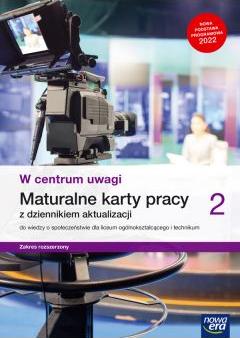 W centrum uwagi 2. Maturalne karty pracy do wiedzy o społeczeństwie dla liceum ogólnokształcącego i technikum. Zakres rozszerzony