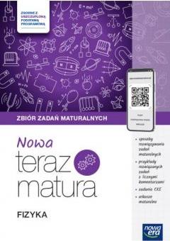 Nowa Teraz matura. Fizyka. Zbiór zadań maturalnych. Matura 2025