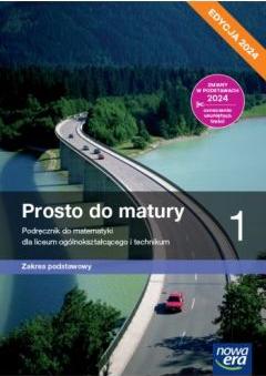 Prosto do matury 1.Podręcznik do matematyki dla liceum ogólnokształcącego i technikum. Zakres podstawowy. Edycja 2024