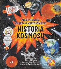 Historia kosmosu. Moja pierwsza książka o wszechświecie