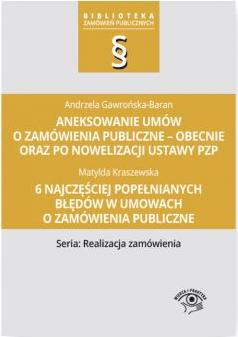 Aneksowanie Umów O Zamówienia Publiczne - Obecnie Oraz Po Nowelizacji Ustawy Pzp