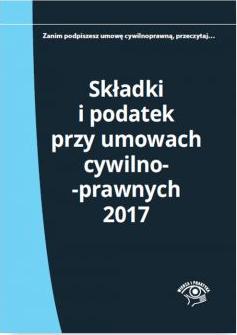 Składki i podatek przy umowach cywilnoprawnych 2017