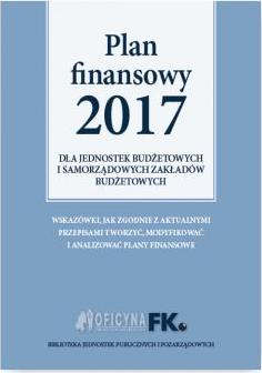 Plan Finansowy 2017 dla jednostek budżetowych i samorządowych zakładów budżetowych