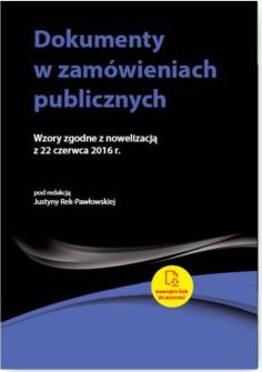 Dokumenty w zamówieniach publicznych Wzory zgodne z nowelizacją z 22 czerwca 2016 r.