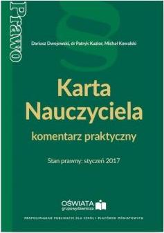 Karta Nauczyciela komentarz praktyczny Stan prawny styczeń 2017