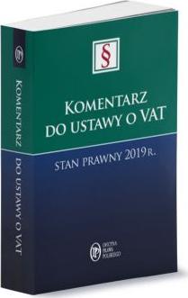 Komentarz do ustawy o VAT Stan prawny 2019 r.