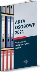 Akta osobowe 2021. Prowadzenie, przechowywanie i zmiany.