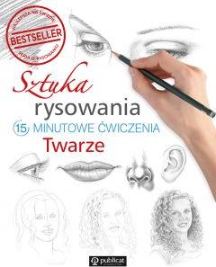 Sztuka rysowania. 15-minutowe ćwiczenia. Twarze