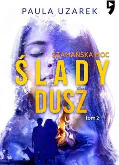 Szamańska moc. Ślady dusz. Tom 2