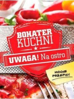 Bohater Kuchni Uwaga! Na Ostro Mocne Przepisy