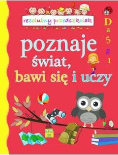 Rezolutny przedszkolak Poznaje swiat, bawi się i uczy