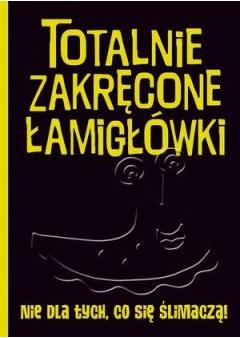 Totalnie zakręcone łamigłówki nie dla tych, co się ślimaczą!