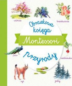 Montessori. Obrazkowa księga przyrody